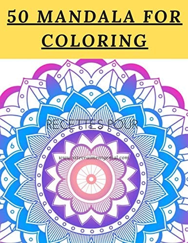 50 Mandala For Coloring I Love Mandala Anti-stress Adult Coloring Book for Relaxation and Stress Relief for Womens;Adults;Kids 120 Page Glossy Cover