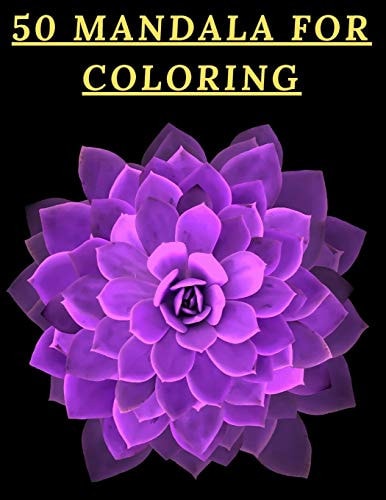 50 Mandala For Coloring I Love Mandala Anti-stress Adult Coloring Book for Relaxation and Stress Relief for Womens;Adults;Kids 120 Page Glossy Cover