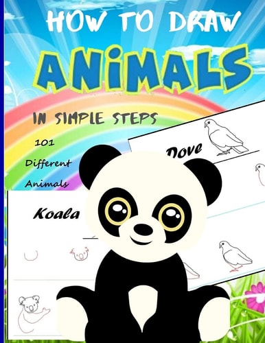 How To Draw Animals In Simple Steps A Step-by-Step Drawing and Activity Book for Kids to Learn to Draw Cute Animal