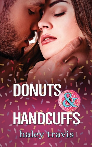 Donuts and Handcuffs A Sweet, Floury, Mixed-Up Love Story