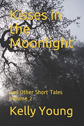 Kisses in the Moonlight And Other Short Tales Volume 2