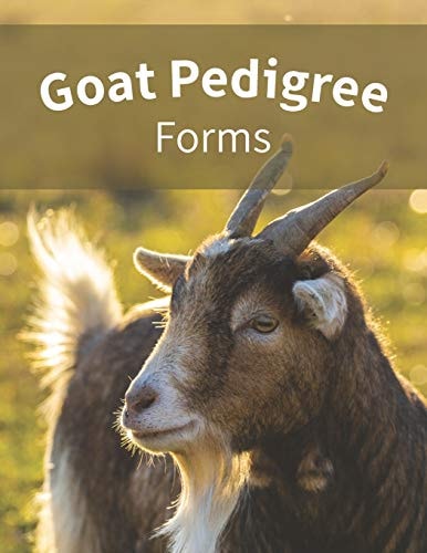 Goat Pedigree Forms Keep Records of Your Goats' Family Trees with 40 Easy-to-Use Four Generation Pedigree Templates: Just Fill in the Information / Great for 4H, FFA, Or Hobby Breeders