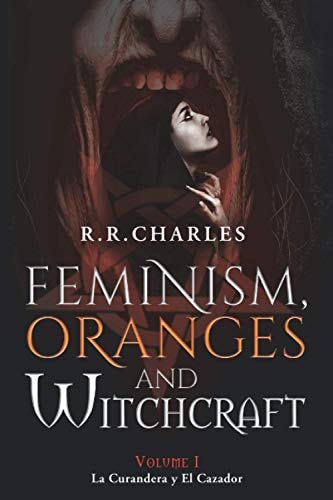 Feminism, Oranges and Witchcraft La Curandera Y El Cazador