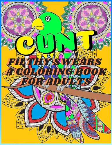 Filthy Swears a Coloring Book for Adults Funny and Dirty Swear Words with Fun and Unique Patterns to Color Release Stress and Relax