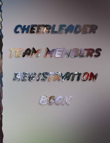 Cheerleader Team Members Registration Book Registration Book for CHEERLEADING Names, Addresses and Contact Details 8,5 "x 11" 100 Pages