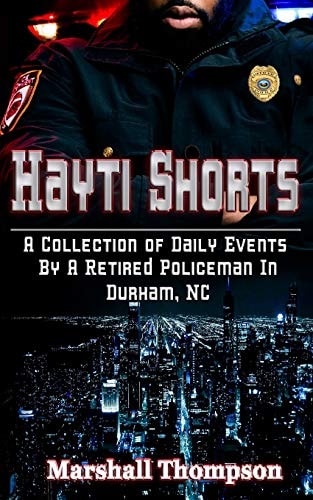 Hayti Shorts A Collection of Daily Events By A Retired Policeman In Durham, NC