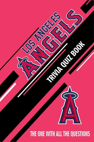 Los Angeles Angels Trivia Quiz Book The One With All The Questions