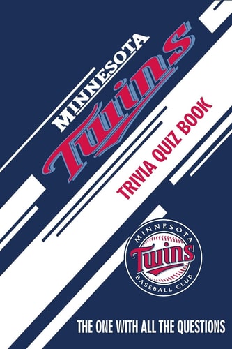 Minnesota Twins Trivia Quiz Book The One With All The Questions