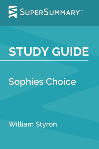 Study Guide Sophies Choice by William Styron (SuperSummary)
