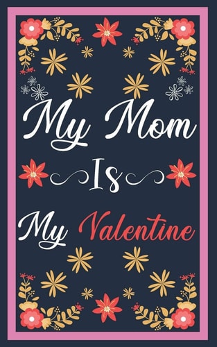 My Mom Is My Valentine