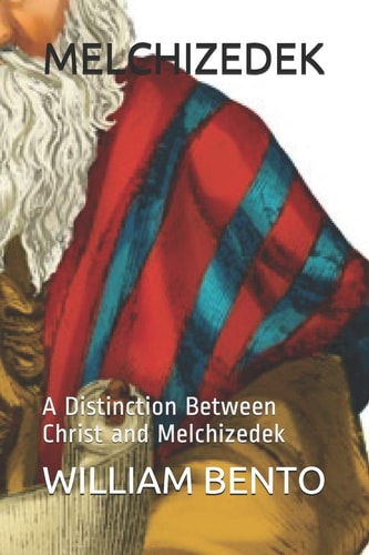 Melchizedek A Distinction Between Christ and Melchizedek