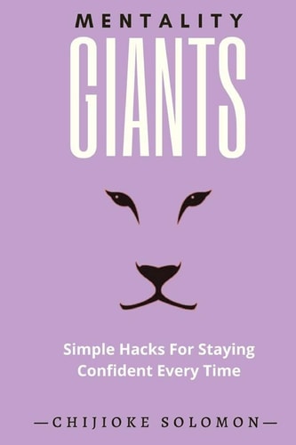 Mentality Giants Simple Hacks for Staying Confident Every Time