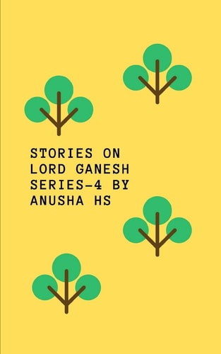Stories on Lord Ganesh Series -4 From Various Sources of Ganesh Purana