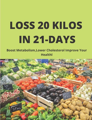 LOSS 20 Kilos in 21 Days Boost Metabolism, Lower Cholesterol Improve Your Healthl