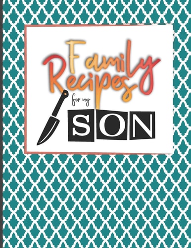 Family Recipes For My Son Big Empty Recipe Cookbook As Keepsake Gift For Your Son