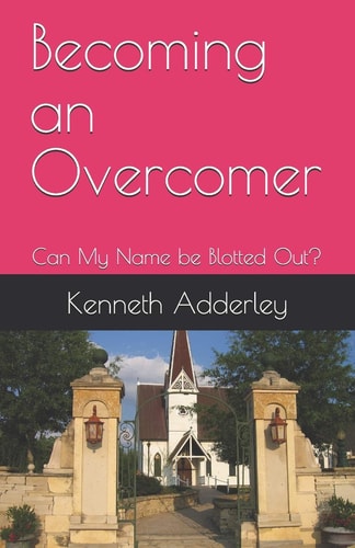Becoming an Overcomer Can My Name be Blotted Out?