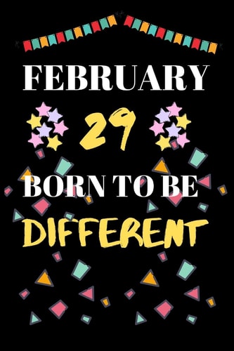 February 29 Born to Be Different Leap Year Birthday Gifts for Those who Born in 29 February