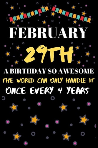 February 29th a Birthday So Awesome the World Can Only Handle It Once Every 4 Year Special Leap Year Birthday Gifts for Men Male & Female