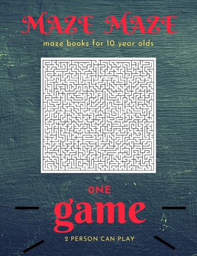 Maze Maze Maze Books For 10 Year Olds: Maze Puzzle Book For 2 Kid To Match Play