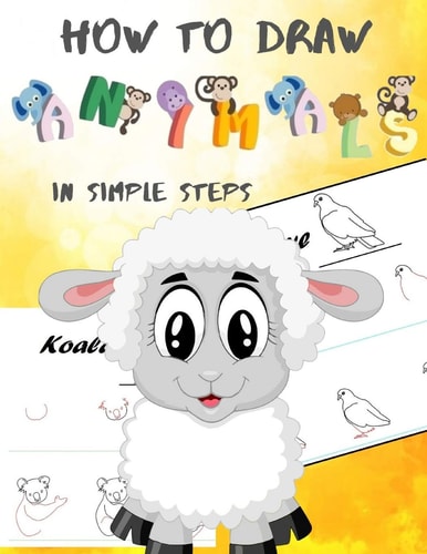 How To Draw Animals In Simple Steps A Step-by-Step Drawing and Activity Book for Kids to Learn to Draw Cute Animal