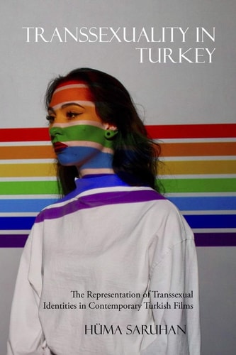 Transsexuality in Turkey The Representation of Transsexual Identities in Contemporary Turkish Films