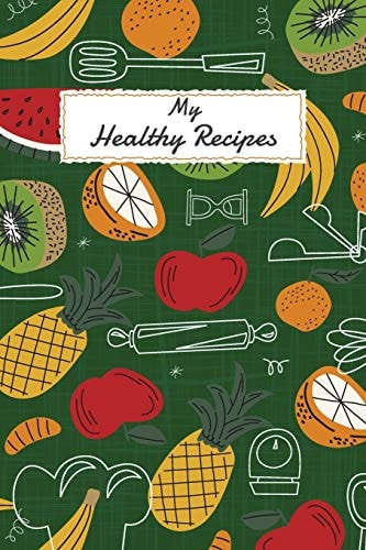 My Healthy Recipes Cookbook for Recipes to Write In