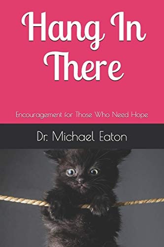 Hang In There! Encouragement for Those Who Need Hope