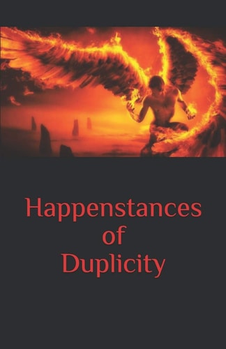 Happenstances of Duplicity