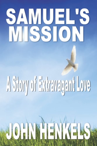Samuel's Mission A Story of Extravagant Love