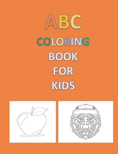 A,B,C Coloring Book 2020 High-Quality Black&white Alphabet Coloring Book for Kids Ages 2-6. Toddler ABC Coloring Book