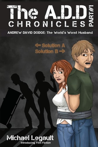 The A.D.D. Chronicles Part #1: The World's Worst Husband (A Comedy of Sorts)