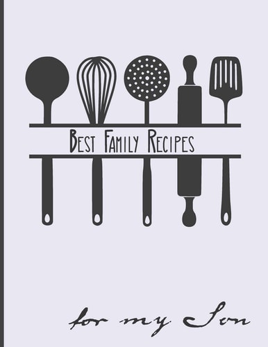 Best Family Recipes For My Son Big Empty Recipe Cookbook As Keepsake Gift For Your Son