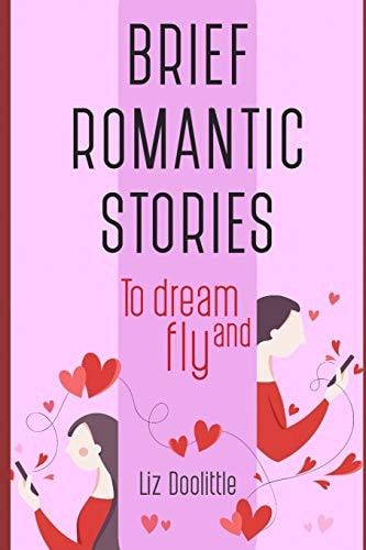 Brief Romantic Stories To Dream and Fly.