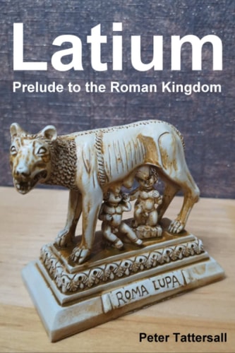 Latium Prelude to the Roman Kingdom