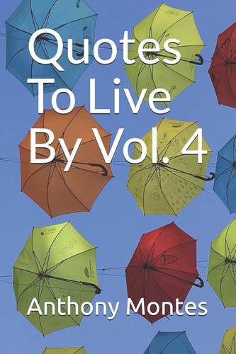 Quotes To Live By Vol. 4