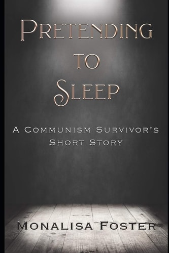 Pretending to Sleep A Communism Survivor's Short Story