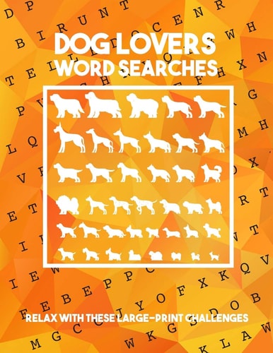 Dog Lovers Wrod Search Relax With These Large-print Challenges and Discover More Than 400 Dog Breeds & Crossbreeds - 8.5 X 11 Inches, 50 Pages - Gift for Word Puzzles Lovers