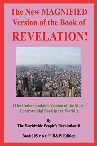 The New MAGNIFIED Version of the Book of REVELATION! (The Understandable Version of the Most-Controversial Book in the World!) B&W Edition!