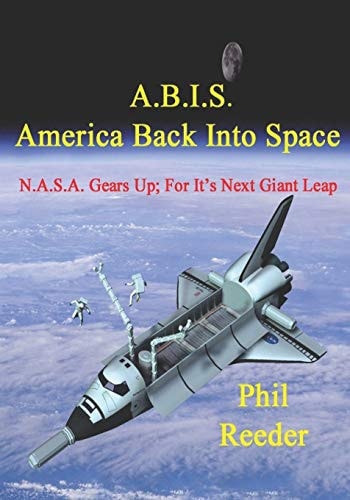 A.B.I.S. - America Back Into Space NASA Gears Up; For Its Next Giant Leap
