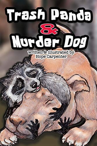 Trash Panda and Murder Dog A Story of Love and Acceptance