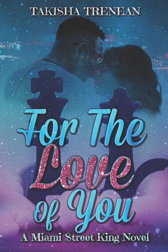 For The Love Of You A Miami Street King Novel