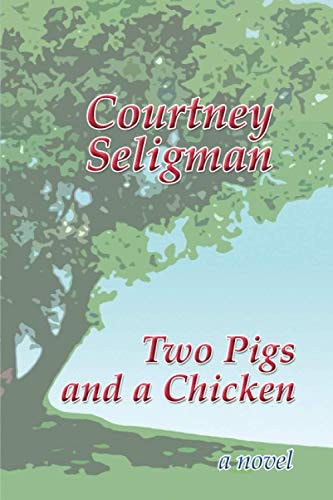 Two Pigs and a Chicken A Novel