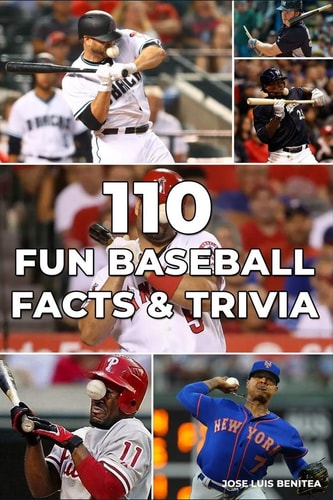 110 Fun Baseball Facts And Trivia- Jose Luis Benitea