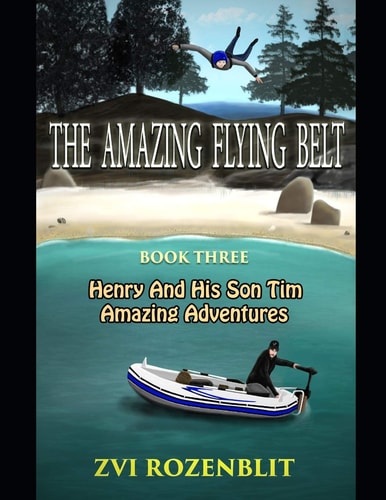 The Amazing Flying Belt. Henry and His Son Tim Amazing Adventures.
