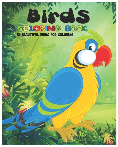 Birds Coloring Book, 50 Beautiful Birds for Coloring Cute Birds Coloring Book: For Girls & Boys Aged 6-12: Awesome 50 Birds Designs for Coloring.