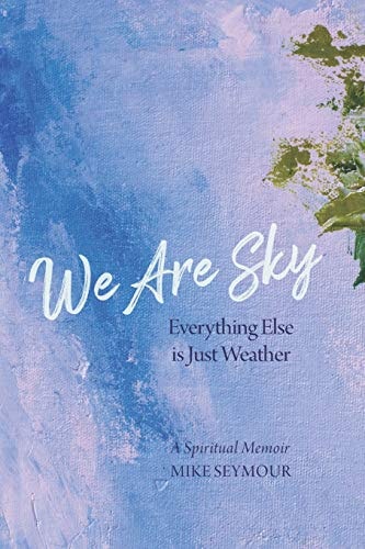 We Are Sky Everything Else Is Just Weather