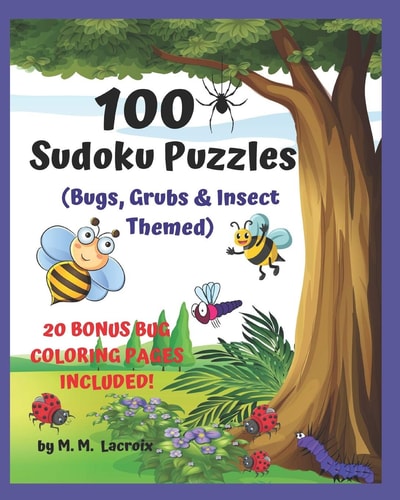 100 Sudoku Puzzles for Kids Bugs, Grubs, & Insect Themed Puzzle Book