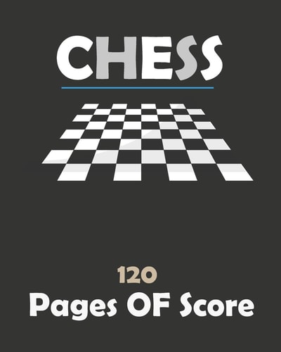 Chess 120 Pages Of Score 120 Pages 8 X10 Inches