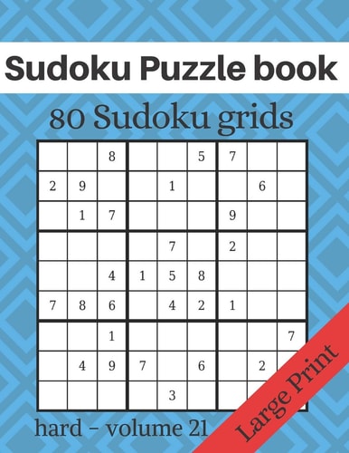 Sudoku Puzzle Book - 80 Sudoku Grids - Large Print Level of Difficulty Hard - Sudoku Puzzle Game Book for Adults - Volume 21 - 8.5x11 Inches