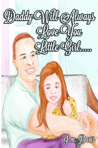 Daddy Will Always Love You Little Girl